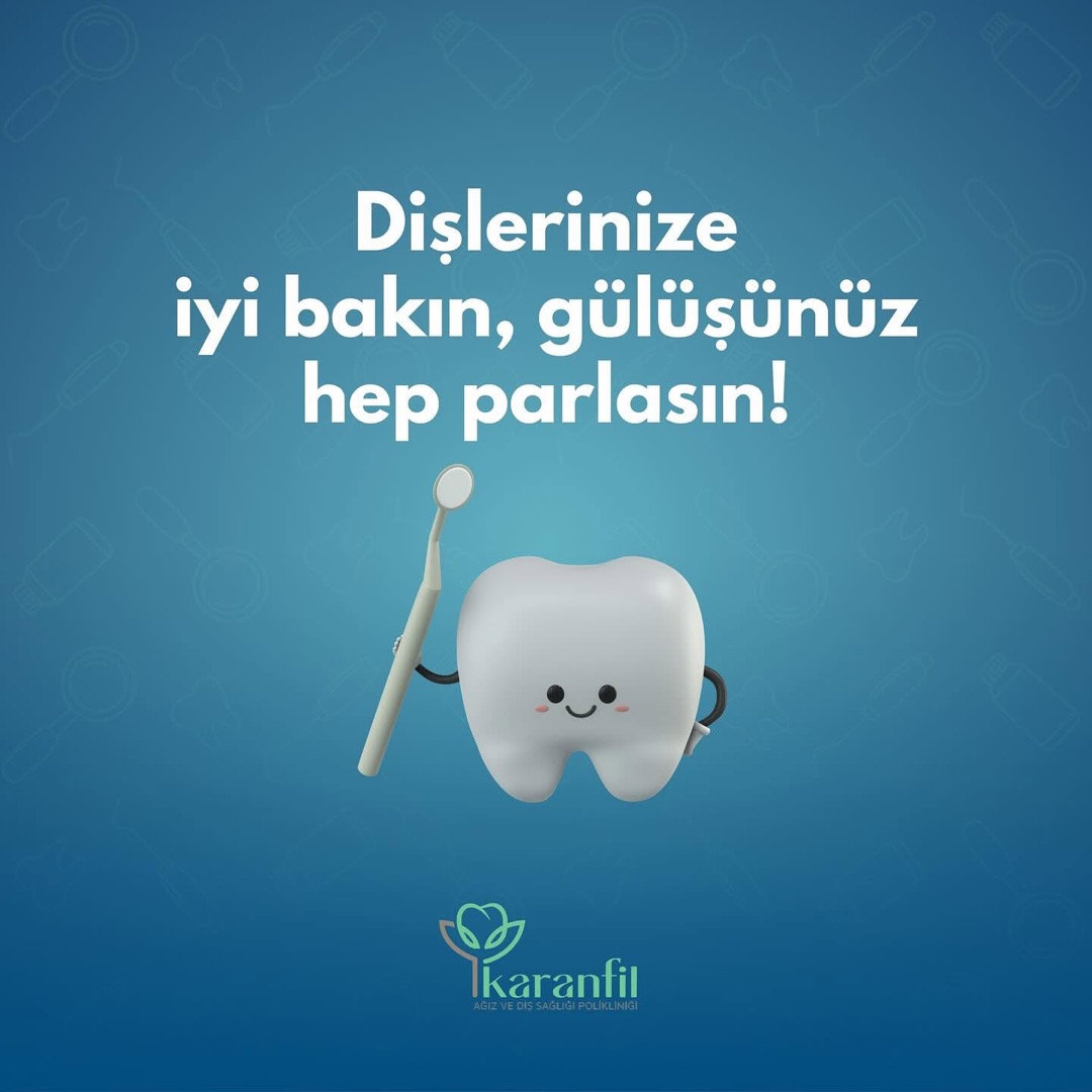 Dişlerinize iyi bakın, gülüşünüz hep parlasın!